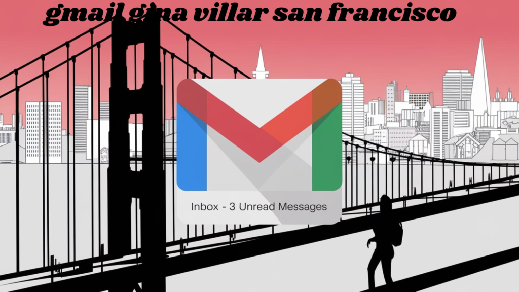 gmail gina villar san francisco