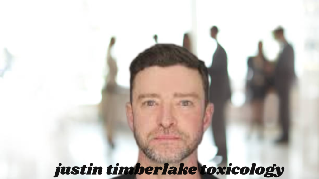justin timberlake toxicology