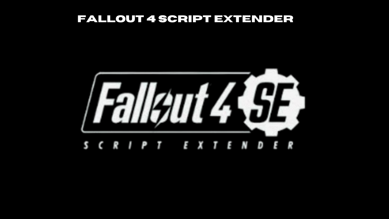 fallout 4 script extender