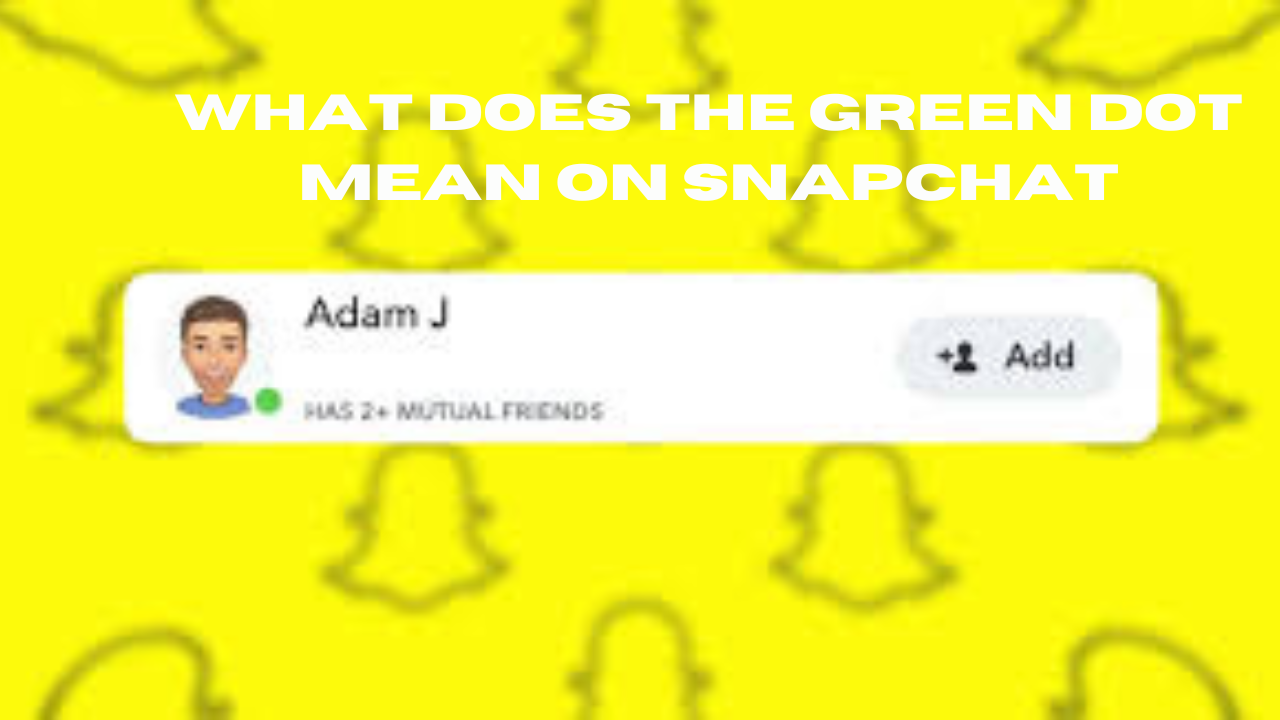 what does the green dot mean on snapchat