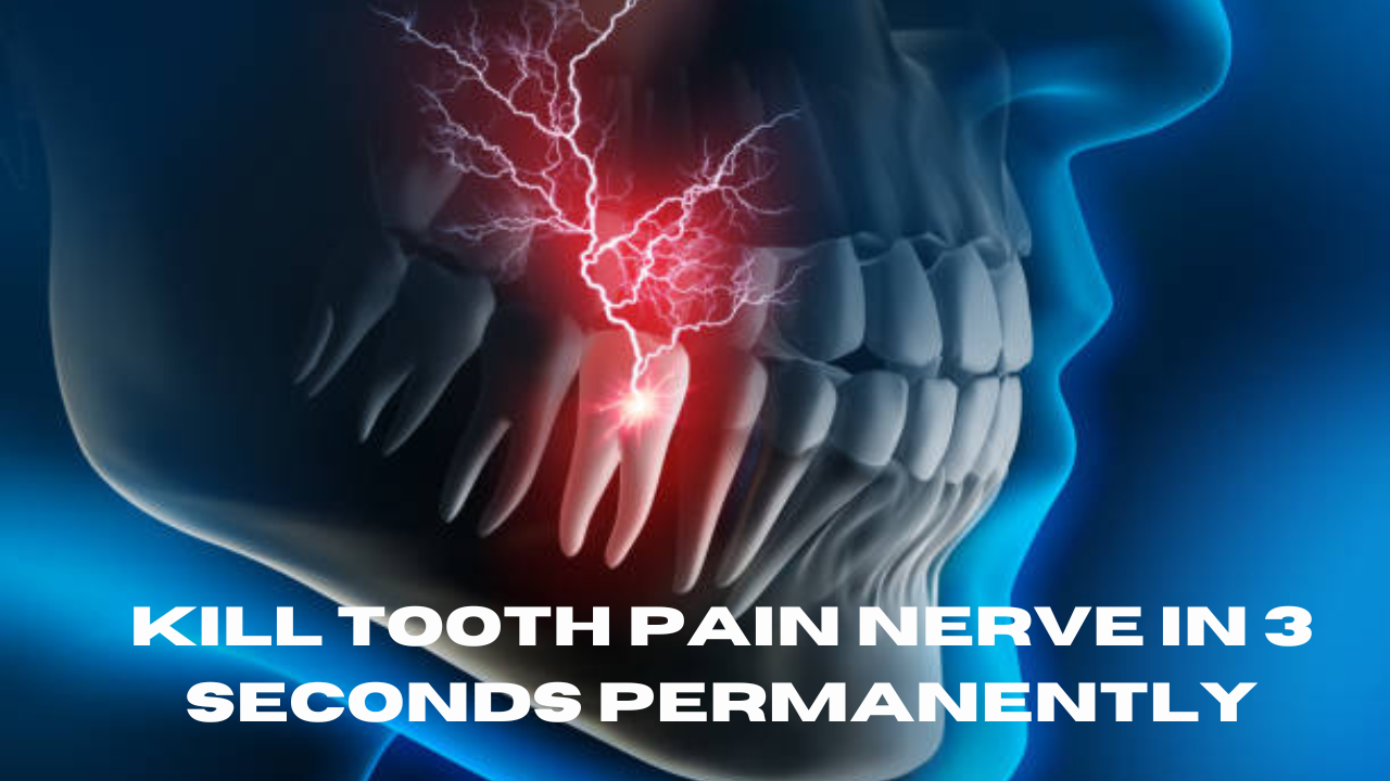 kill tooth pain nerve in 3 seconds permanently