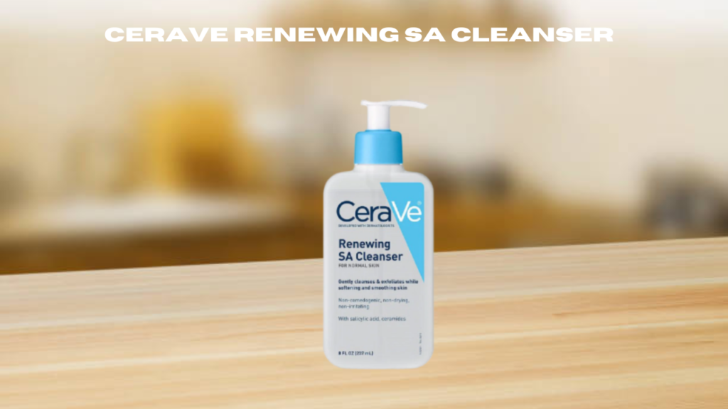 cerave renewing sa cleanser