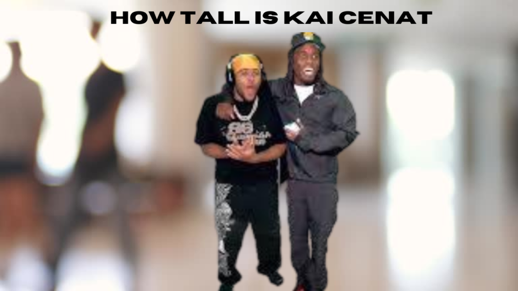 how tall is kai cenat