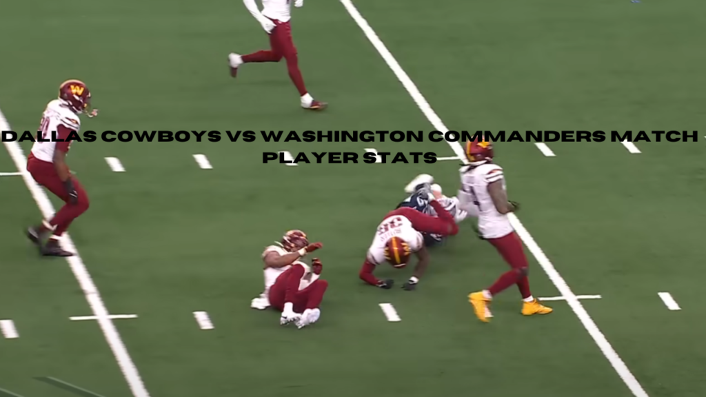 dallas cowboys vs washington commanders match player stats