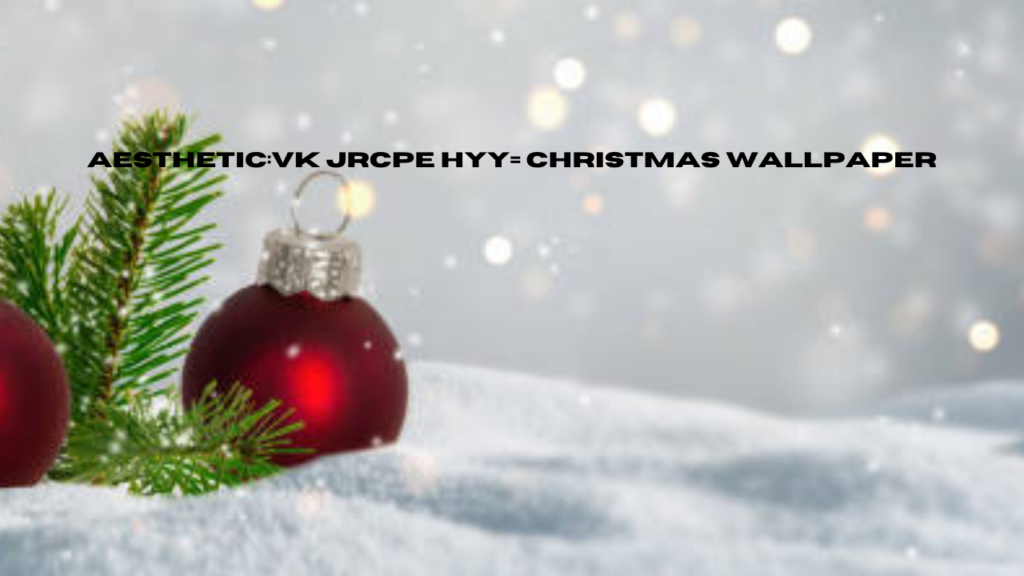 aesthetic:vk jrcpe hyy= christmas wallpaper