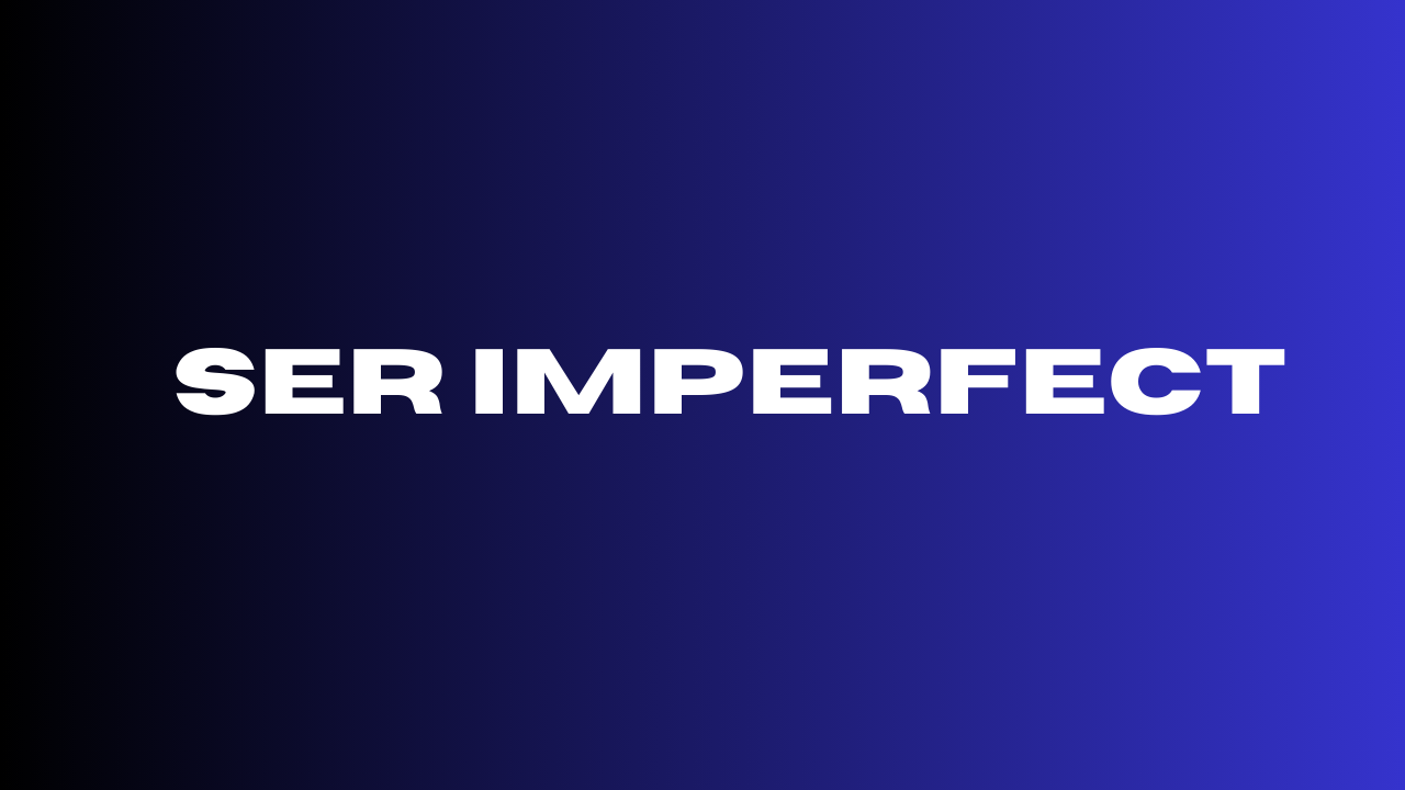 ser imperfect