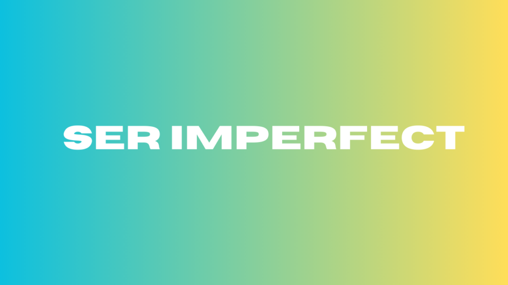 ser imperfect